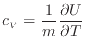 $\displaystyle c_V = \frac{1}{m} \if 11 \dfrac{\partial U}{\partial T} \else \dfrac{\partial^{1} U}{\partial T^{1}} \fi$