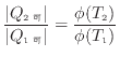 $\displaystyle \frac{ \vert Q_\mathrm{2 可} \vert }{ \vert Q_\mathrm{1 可} \vert } = \frac{\phi(T_\mathrm{2})}{\phi(T_\mathrm{1})}$