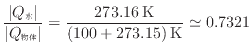 $\displaystyle \frac{ \vert Q_\mathrm{水} \vert }{ \vert Q_\mathrm{物体} \vert } = \frac{273.16 \text{\:K}}{(100 + 273.15) \text{\:K}} \simeq 0.7321
$