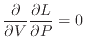 $\displaystyle \if 11 \dfrac{\partial }{\partial V} \else \dfrac{\partial^{1} }{...
...ac{\partial L}{\partial P} \else \dfrac{\partial^{1} L}{\partial P^{1}} \fi = 0$