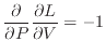 $\displaystyle \if 11 \dfrac{\partial }{\partial P} \else \dfrac{\partial^{1} }{...
...{\partial L}{\partial V} \else \dfrac{\partial^{1} L}{\partial V^{1}} \fi = - 1$