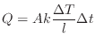 $\displaystyle Q = A k \frac{\Delta T}{l} \Delta t$