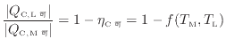 $\displaystyle \frac{ \vert Q_\mathrm{C, L 可} \vert }{ \vert Q_\mathrm{C, M 可} \vert } = 1 - \eta_\mathrm{C可} = 1 - f(T_\mathrm{M}, T_\mathrm{L})$