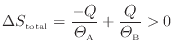 $\displaystyle \Delta S_\mathrm{total} = \dfrac{-Q}{\varTheta_\mathrm{A}} + \dfrac{Q}{\varTheta_\mathrm{B}} > 0
$