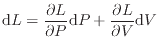 $\displaystyle \mathrm{d}L = \if 11 \dfrac{\partial L}{\partial P} \else \dfrac{...
...ial L}{\partial V} \else \dfrac{\partial^{1} L}{\partial V^{1}} \fi \mathrm{d}V$